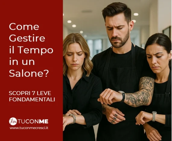 Come Ottimizzare il Tempo nella Gestione di un Salone? 7 Leve Fondamentali