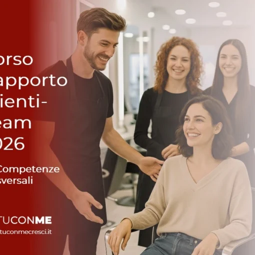 Corso Rapporto Clienti-Team 2026: competenze trasversali, il vero “plus” per il tuo salone