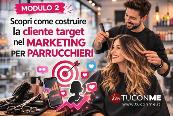 Come Costruire la Cliente Target nel Marketing per Parrucchieri: Modulo 2